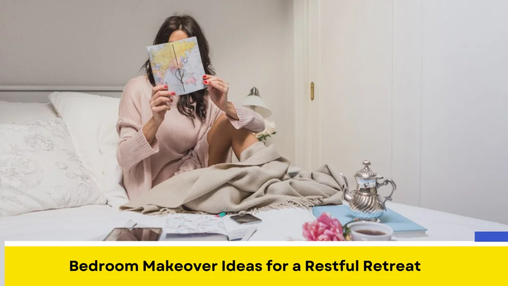 Bedroom Makeover Ideas for a Restful Retreat