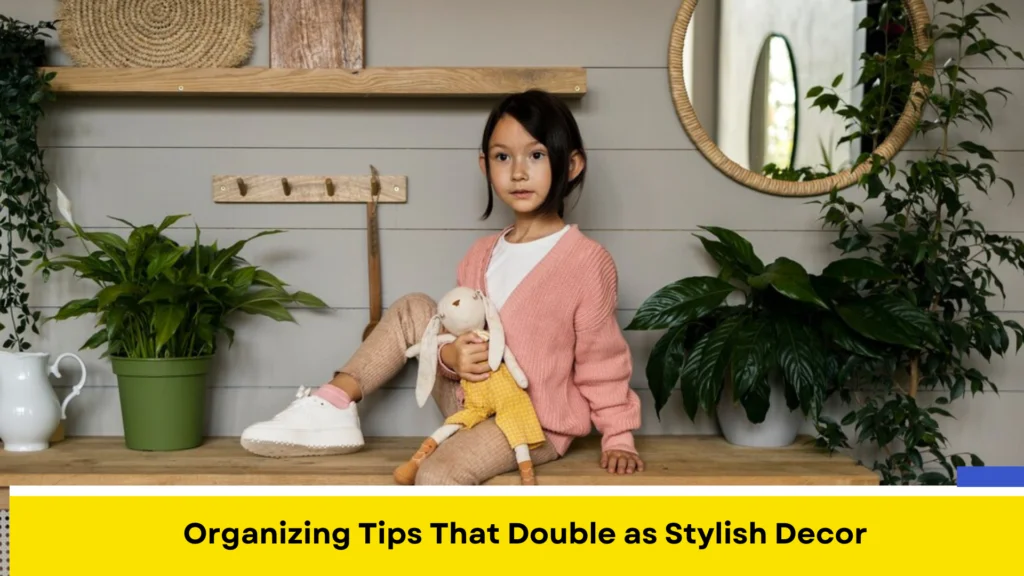 Organizing Tips That Double as Stylish Decor